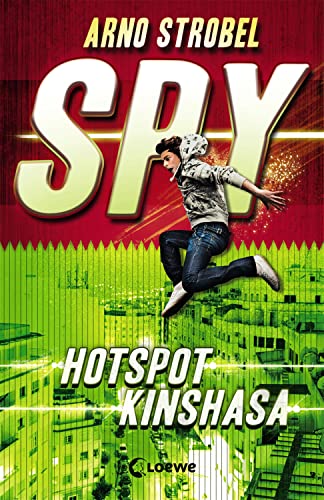 SPY (Band 2) - Hotspot Kinshasa: Packender Agenten-Thriller voller Action ab 12 Jahren von Bestsellerautor Arno Strobel SPY (Band 2) - Hotspot Kinshasa: Packender Agenten-Thriller voller Action ab 12 Jahren von Bestsellerautor Arno Strobel