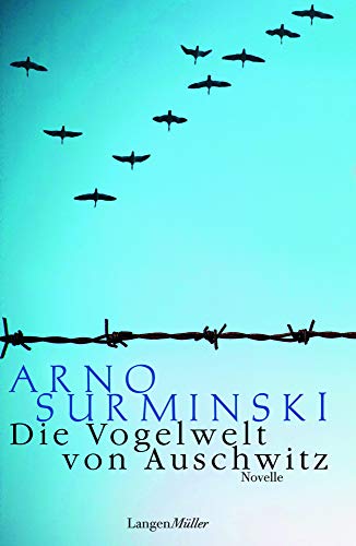 Die Vogelwelt von Auschwitz: Eine Novelle von Langen - Mueller Verlag