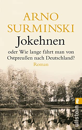 Jokehnen: oder Wie lange fährt man von Ostpreußen nach Deutschland? (0) von ULLSTEIN TASCHENBUCH