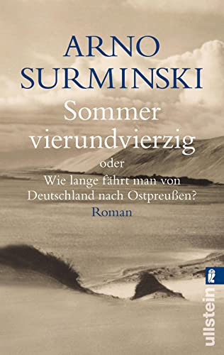 Sommer vierundvierzig: Oder wie lange fährt man von Deutschland nach Ostpreussen?