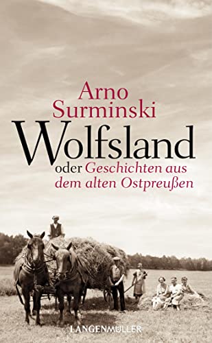 Wolfsland oder Geschichten aus dem alten Ostpreußen: 40 Kurzgeschichten