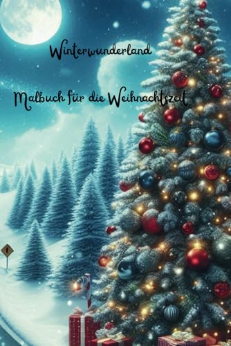 Winterwunderland Malbuch für die Weihnachtszeit: Winterwunderland Malbuch für die Weihnachtszeit von Independently published