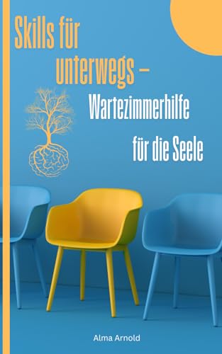 Skills für Unterwegs: Wartezimmerhilfe für die Seele von Independently published