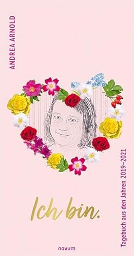 Ich bin. Tagebuch aus den Jahren 2019–2021 von novum Verlag