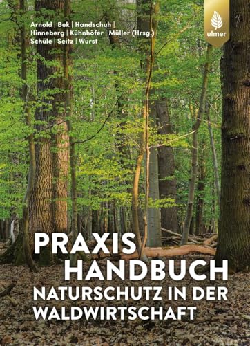 Praxishandbuch Naturschutz in der Waldwirtschaft von Ulmer Eugen Verlag