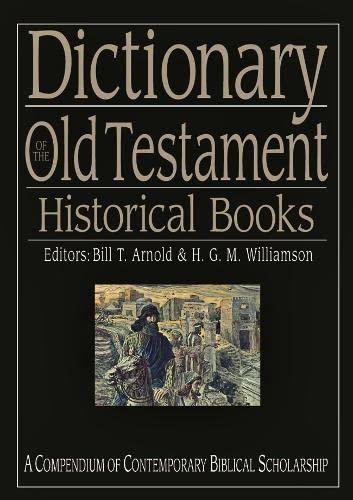 Dictionary of the Old Testament Historical Books: A Compendium of Contemporary Biblical Scholarship (Black Dictionaries) von Inter-Varsity Press