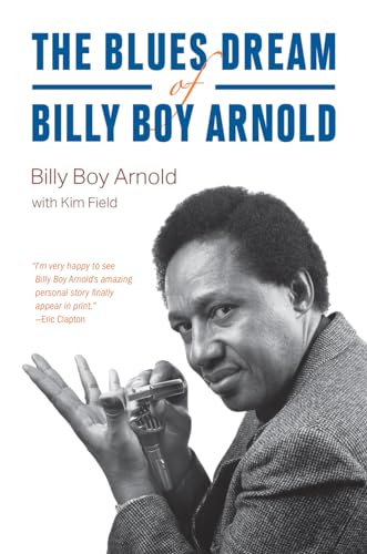 The Blues Dream of Billy Boy Arnold (Chicago Visions and Revisions) von University of Chicago Press