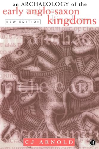 An Archaeology of the Early Anglo-Saxon Kingdoms