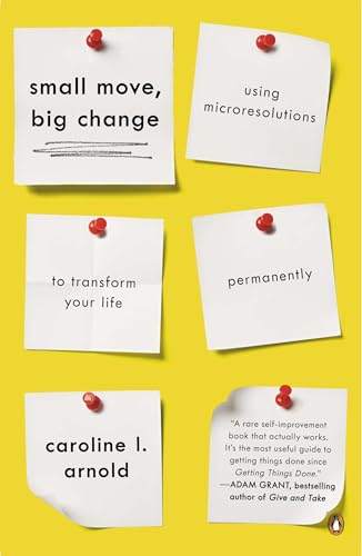 Small Move, Big Change: Using Microresolutions to Transform Your Life Permanently von Random House Books for Young Readers