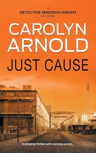 Just Cause: A nail-biting crime thriller packed with heart-pounding twists (Detective Madison Knight, Band 5) von Hibbert & Stiles Publishing Inc