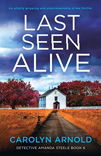 Last Seen Alive: An utterly gripping and unputdownable crime thriller (Detective Amanda Steele, Band 6) von Bookouture