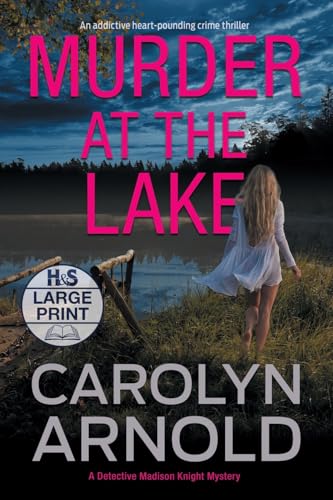 Murder at the Lake: An addictive heart-pounding crime thriller (Detective Madison Knight, Band 13)