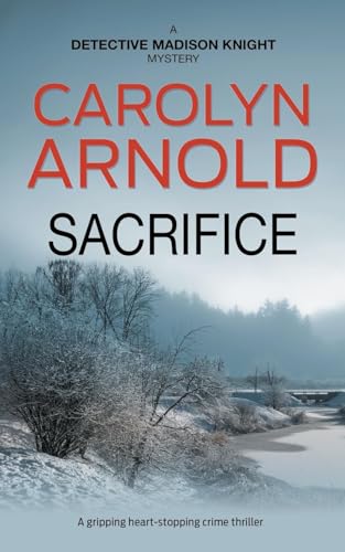 Sacrifice: A gripping heart-stopping crime thriller (Detective Madison Knight, Band 3) von Hibbert & Stiles Publishing Inc