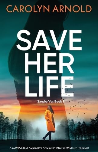 Save Her Life: A completely addictive and gripping FBI mystery thriller (Sandra Vos, Band 1) von Bookouture