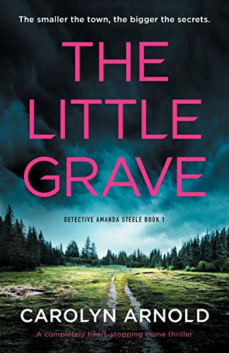 The Little Grave: A completely heart-stopping crime thriller (Detective Amanda Steele, Band 1) von Bookouture
