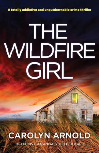 The Wildfire Girl: A totally addictive and unputdownable crime thriller (Detective Amanda Steele, Band 11) von Bookouture