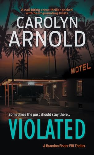 Violated: A nail-biting crime thriller packed with heart-pounding twists (Brandon Fisher FBI, Band 5)