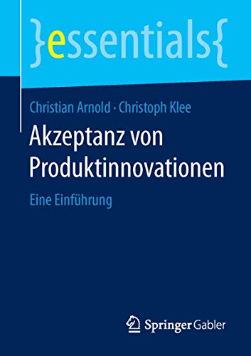 Akzeptanz von Produktinnovationen: Eine Einführung (essentials)