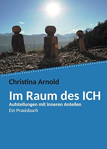 Im Raum des ICH: Aufstellungen mit inneren Anteilen - Ein Praxisbuch von Romeon-Verlag