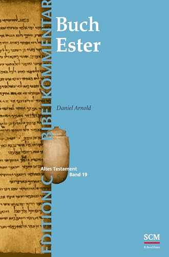 Das Buch Ester (Edition C/AT/Band 19): (Edition C/AT/Band 42) (EDITION C - Bibelkommentare AT, 19, Band 19)