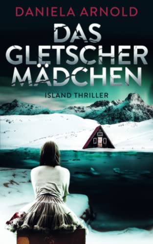 Das Gletschermädchen: Island-Thriller von Independently published