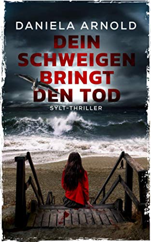 Dein Schweigen bringt den Tod: Sylt-Thriller von Independently published