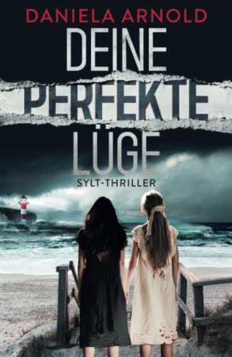 Deine perfekte Lüge: Sylt-Thriller von Independently published