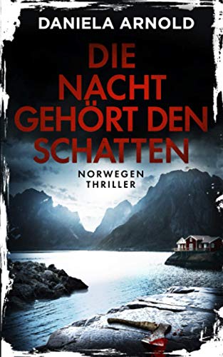 Die Nacht gehört den Schatten: Norwegen-Thriller von Independently Published