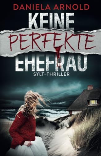Keine perfekte Ehefrau: Sylt-Thriller von Independently published