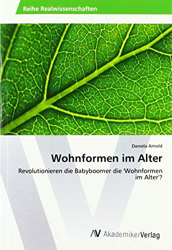 Wohnformen im Alter: Revolutionieren die Babyboomer die 'Wohnformen im Alter'? von AV Akademikerverlag
