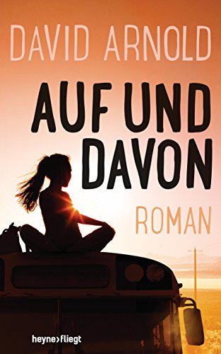 Auf und davon: Roman Auf und davon: Roman