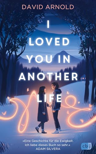 I Loved You in Another Life: Romantisch, ergreifend, atemberaubend: Eine Liebe, die alle Zeiten überdauert von cbj
