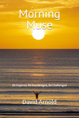 Morning Muse: Be Inspired, Be Encouraged, Be Challenged von Independently published
