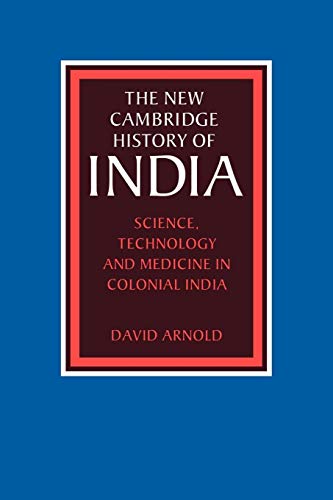 NCHI: Sci Tech Med Col India III.5: Science, Technology And Medicine In Colonial India (The New Cambridge History Of India, 3, Band 3)