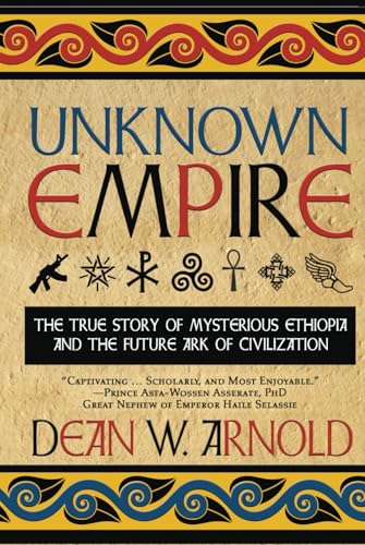 Unknown Empire: The True Story of Mysterious. Ethiopia and the Future Ark of Civilization von Chattanooga Historical Foundation Company, Inc.