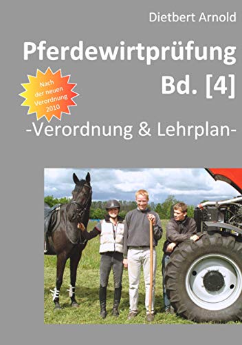 Pferdewirtprüfung [Bd.4]: Verordnung & Lehrplan