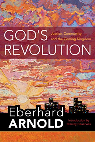 God's Revolution: Justice, Community, and the Coming Kingdom (Eberhard Arnold Centennial Editions) von Plough Publishing House