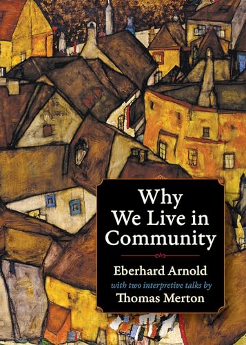 Why We Live in Community (Plough Spiritual Classics: Backpack Classics for Modern Pilgrims)