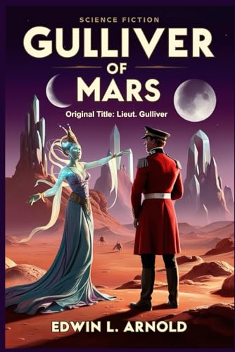Gulliver of Mars: Original title: Lieut. Gulliver Jones von Independently published