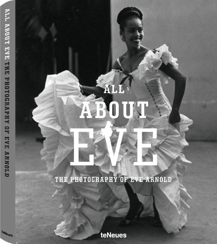 All About Eve: The Photography of Eve Arnold (Photographer)