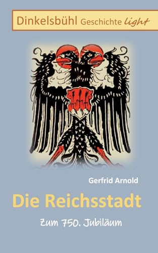 Die Reichsstadt: Dinkelsbühl Geschichte light