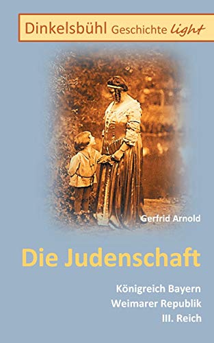Dinkelsbühl Geschichte light Die Judenschaft: Königreich Bayern Weimarer Republik III. Reich von Books on Demand