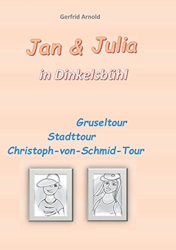 Jan & Julia in Dinkelsbühl: Gruseltour Stadttour Christoph-von-Schmid-Tour von Books on Demand