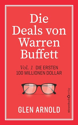 Die Deals von Warren Buffett - Vol. 1: Die ersten 100 Millionen Dollar von Börsenbuchverlag
