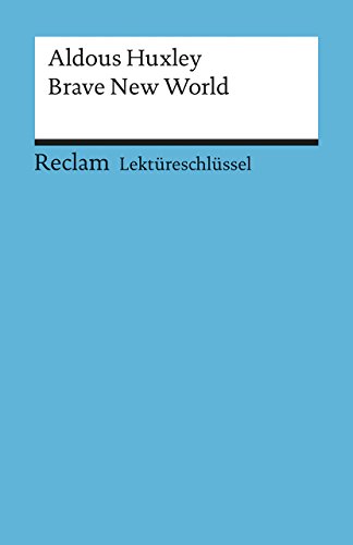 Aldous Huxley: Brave New World. Lektüreschlüssel