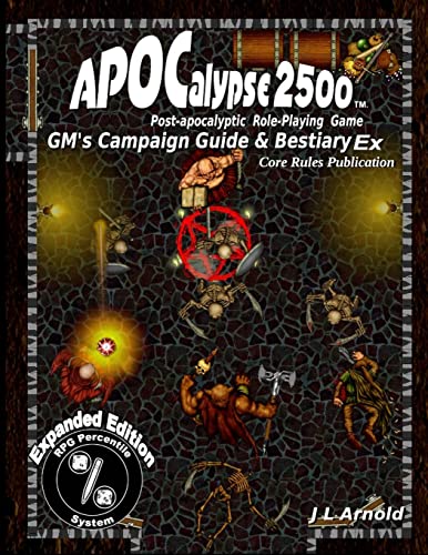 APOCalypse 2500™ GM's Campaign Guide & Bestiary Ex: Expanded Edition von Lulu.com