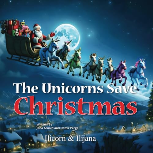 The Unicorns Save Christmas (Ilicorn and Ilijana) von Independently published