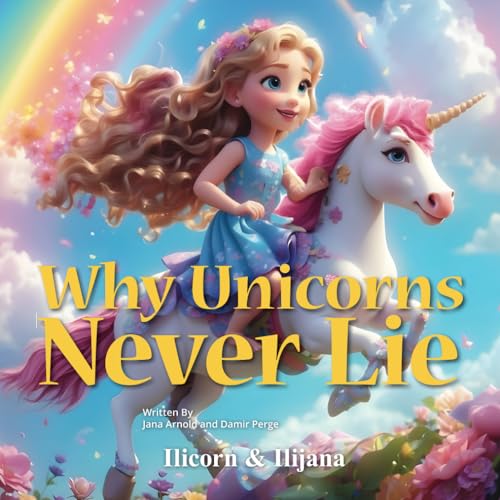 Why Unicorns Never Lie (Ilicorn and Ilijana)