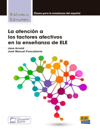 La atencion a los factores afectivos en la ensenanza de ELE: Claves para la ensenanza de espanol (Coleccion Biblioteca Edinumen)