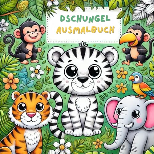 Reise Dschungel Ausmalbuch: "Entdecke die Dschungelwelt mit deinen Farben", Perfektes Ausmalbuch für Kinder , Für zuhause oder auch unterwegs im Auto und Flugzeug. von Independently published